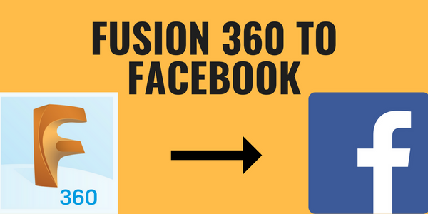 Putting Fusion 360 Models on Facebook